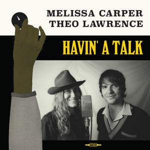 MELISSA CARPER & THEO LAWRENCE^MELISSA CARPER^THEO LAWRENCE | HAVIN' A TALK