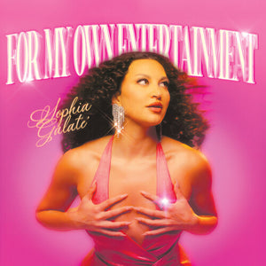 SOPHIA GALATE | FOR MY OWN ENTERTAINMENT
