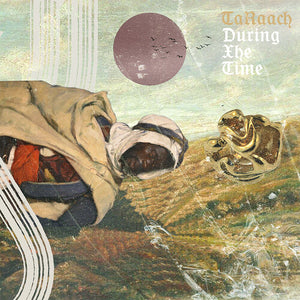 TA'RAACH | DURING XHE TIME