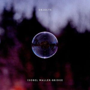 ISOBEL WALLER-BRIDGE | OBJECTS