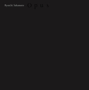 RYUICHI SAKAMOTO | OPUS