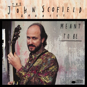 JOHN SCOFIELD | MEANT TO BE (BLUE NOTE CLASSIC VINYL EDITION)