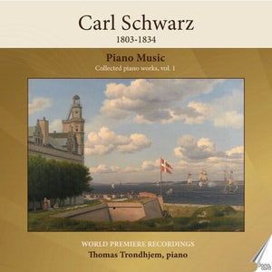 THOMAS TRONDHJEM | CARL SCHWARZ - COLLECTED PIANO WORKS VOL. 1