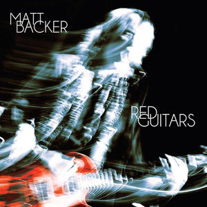MATT BACKER | RED GUITARS