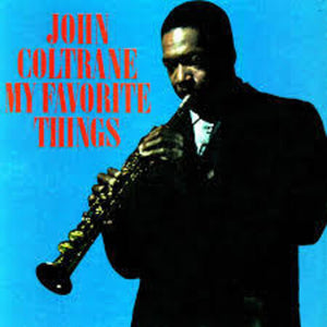 JOHN COLTRANE | MY FAVORITE THINGS