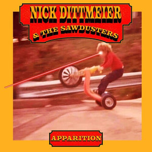 NICK DITTMEIER & THE SAWDUSTERS | APPARITION