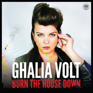 GHALIA VOLT | BURN THE HOUSE DOWN