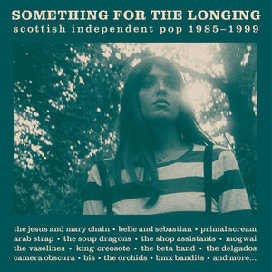 VARIOUS | SOMETHING FOR THE LONGING - SCOTTISH INDEPENDENT POP 1985 - 1990 (3CD SET)