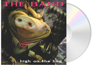THE BAND | HIGH ON THE HOG