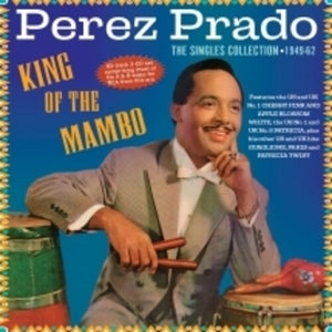 PEREZ PRADO | KING OF THE MAMBO: THE SINGLES COLLECTION 1949-62