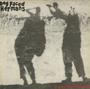 THE DOG FACED HERMANS | EVERYDAY TIMEBOMB