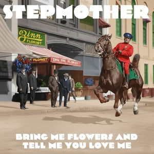 STEPMOTHER | BRING ME FLOWERS & TELL ME YOU LOVE ME