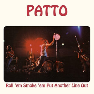 PATTO | ROLL 'EM SMOKE 'EM PUT ANOTHER LINE OUT