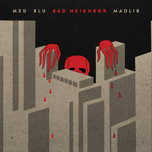 MED BLU & MADLIB | BAD NEIGHBOR (10-YEAR EDITION)