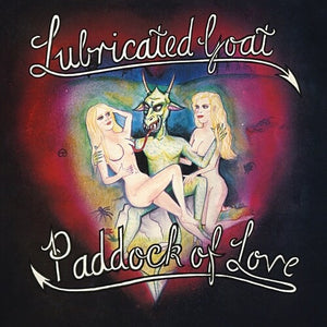 LUBRICATED GOAT | PADDOCK OF LOVE (VINYL)