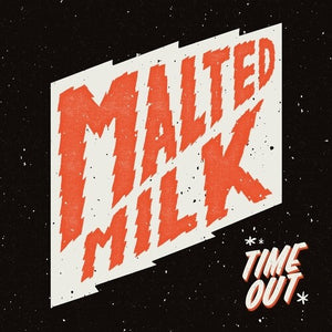 MALTED MILK | TIME OUT