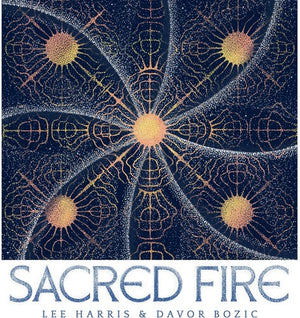 LEE HARRIS^DAVOR BOZIC | SACRED FIRE