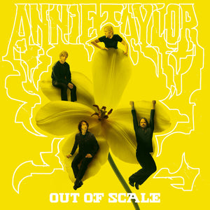 ANNIE TAYLOR | OUT OF SCALE