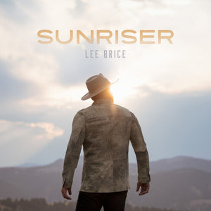 LEE BRICE | SUNRISER