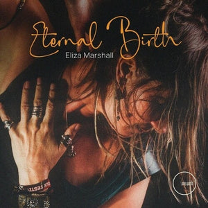 ELIZA MARSHALL | ETERNAL BIRTH