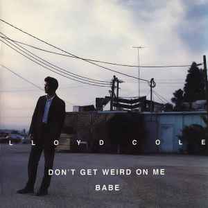 COLE LLOYD | DONT GET WEIRD ON ME BABE - EU