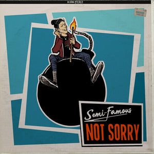 SEMI-FAMOUS | NOT SORRY