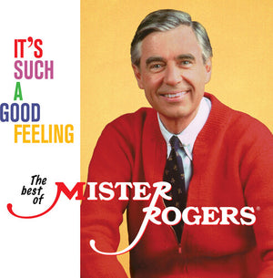 MISTER ROGERS | IT'S SUCH A GOOD FEELING: THE BEST OF MISTER
