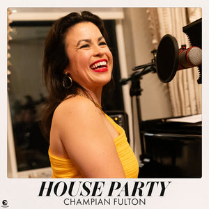 CHAMPIAN FULTON | HOUSE PARTY
