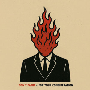 DON'T PANIC | FOR YOUR CONSIDERATION