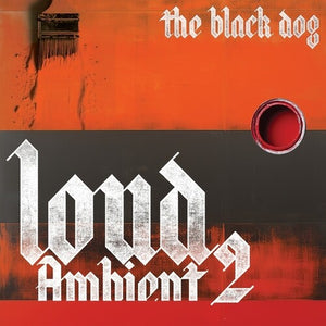 THE BLACK DOG | LOUD AMBIENT 2
