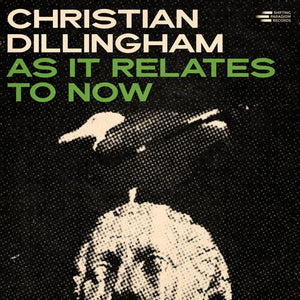 CHRISTIAN DILLINGHAM | AS IT RELATES TO NOW
