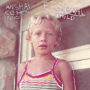 AVISHAI COHEN TRIO | ETERNAL CHILD