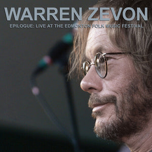 WARREN ZEVON | EPILOGUE: LIVE AT THE EDMONTON FOLK MUSIC FESTIVAL