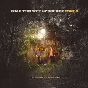TOAD THE WET SPROCKET | RINGS: ACOUSTIC SESSIONS