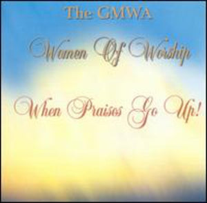 GMWA WOMEN OF WORSHIP^GMWA WOMAN OF WORSHIP | WHEN PRAISES GO UP