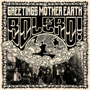 BOLERO! | GREETINGS MOTHER EARTH