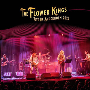 THE FLOWER KINGS | LIVE IN STOCKHOLM 2025