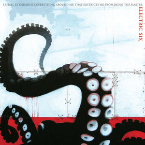 ELECTRIC SIX | I SHALL EXTERMINATE EVERYTHING AROUND ME THAT