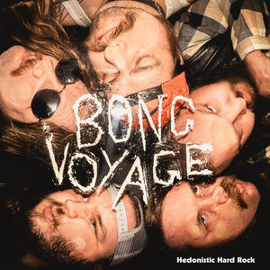 BONG VOYAGE | HEDONISTIC HARD ROCK