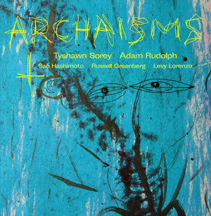 ADAM RUDOLPH + 4 | ARCHAISMS II