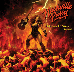 NASHVILLE PUSSY | 10 INCHES OF PUSSY SEASON 1