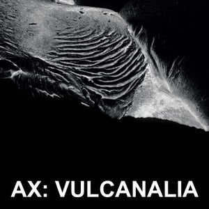 AX | VULCANALIA