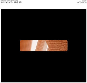 ALVA NOTO | WAVE WEAVE - SONO OBI