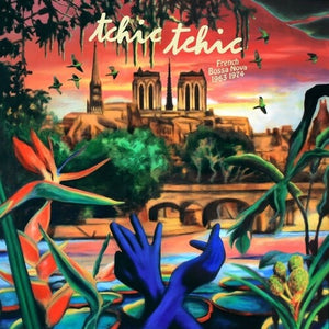 VARIOUS ARTISTS | TCHIC TCHIC: FRENCH BOSSA NOVA 1963-1974 / VAR