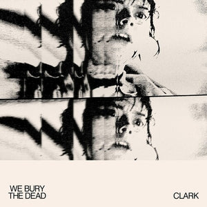 CLARK | WE BURY THE DEAD