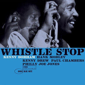 KENNY DORHAM | WHISTLE STOP (BLUE NOTE CLASSIC SERIES) (VINYL)