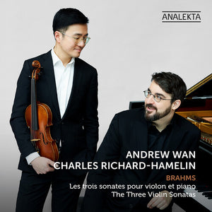 CHARLES RICHARD-HAMELIN^ANDREW WAN | BRAHMS: THREE VN SONATAS