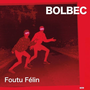 BOLBEC | FOUTU FELIN
