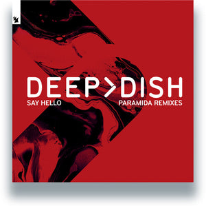 DEEP DISH | SAY HELLO (PARAMIDA REMIXES)