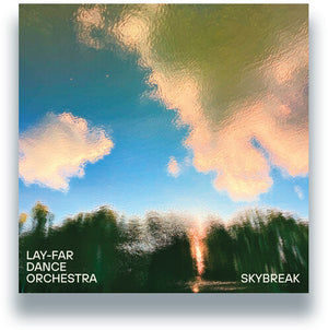 LAY-FAR DANCE ORCHESTRA | SKYBREAK